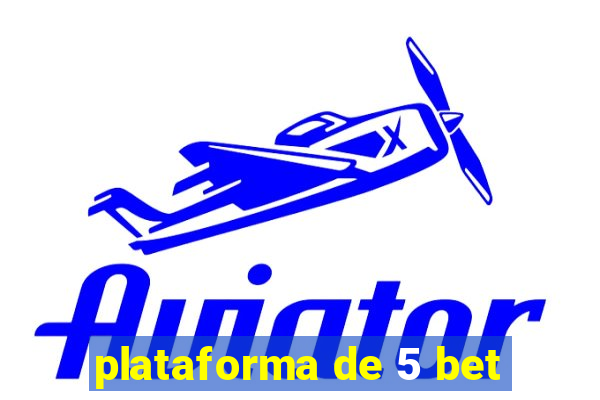 plataforma de 5 bet