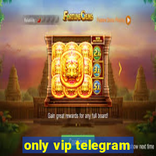 only vip telegram