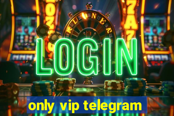 only vip telegram