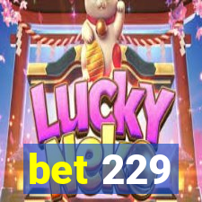 bet 229