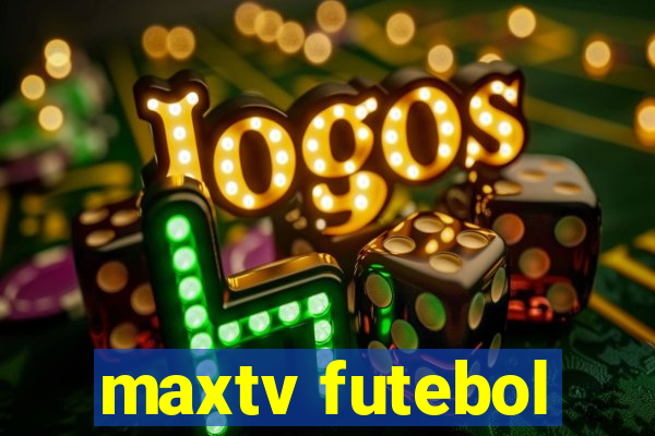 maxtv futebol