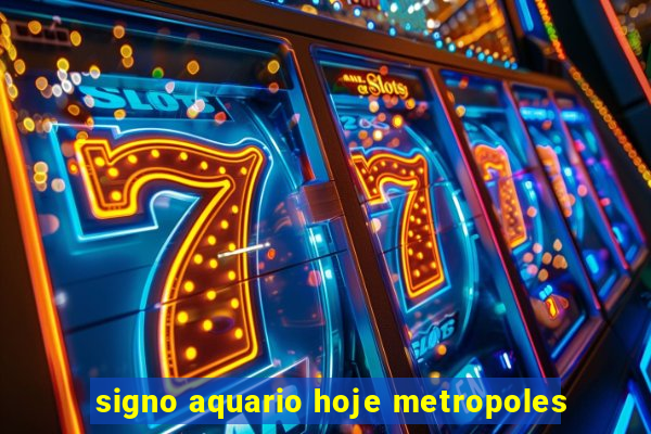 signo aquario hoje metropoles