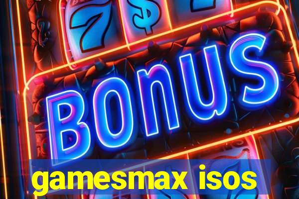 gamesmax isos