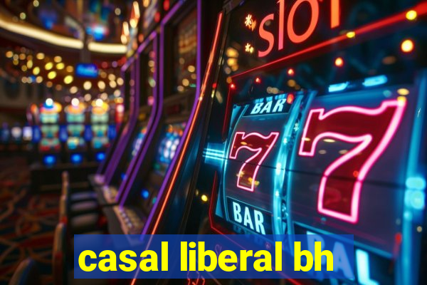 casal liberal bh