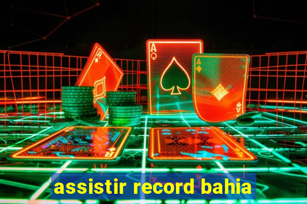 assistir record bahia