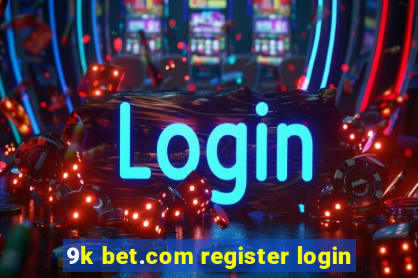 9k bet.com register login