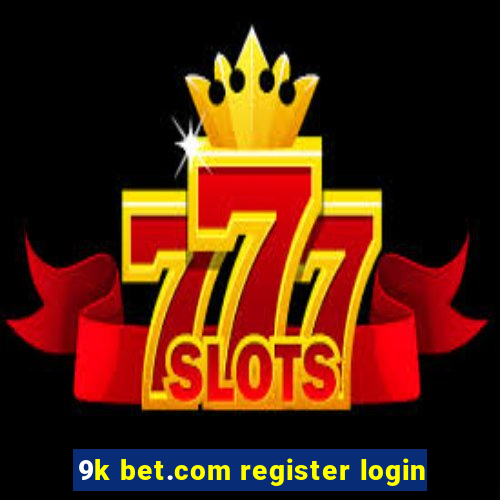 9k bet.com register login