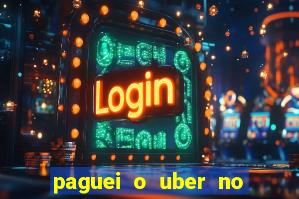 paguei o uber no pix e nao encontrou motorista