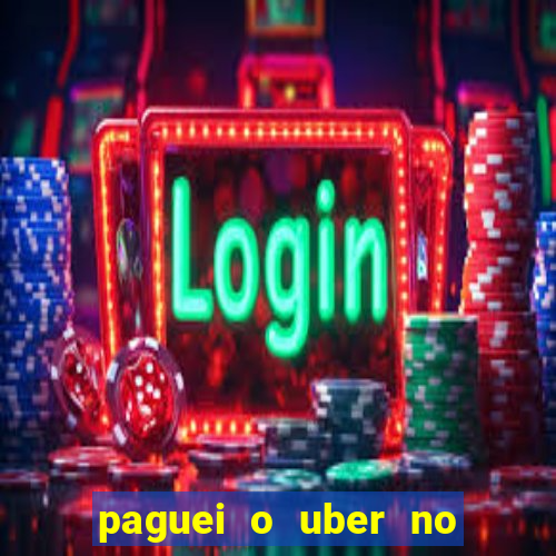 paguei o uber no pix e nao encontrou motorista