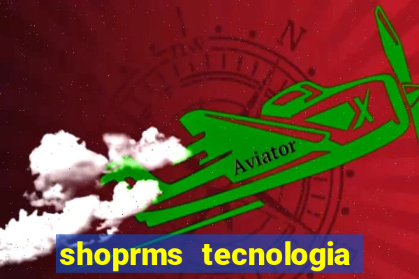 shoprms tecnologia e serviços ltda jogos