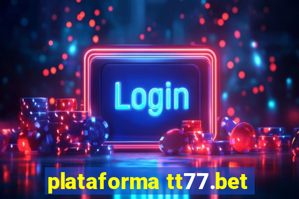 plataforma tt77.bet