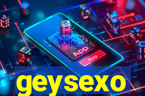 geysexo