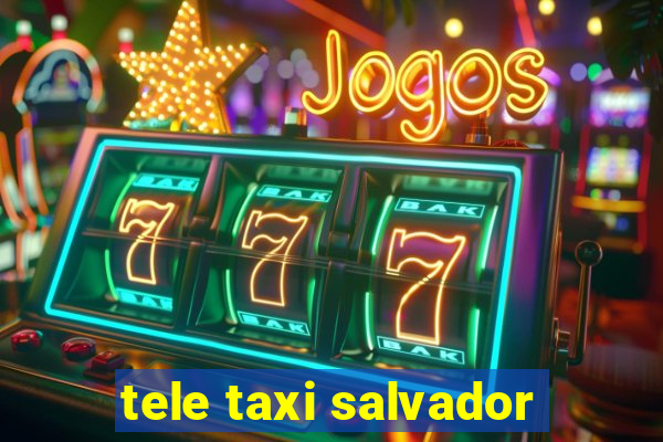 tele taxi salvador