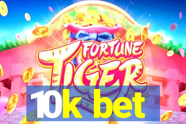 10k bet