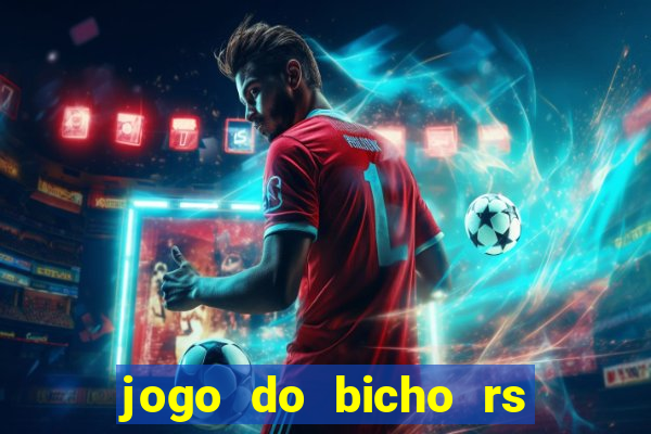 jogo do bicho rs resultado certo de hoje 14h 18h rs consulta