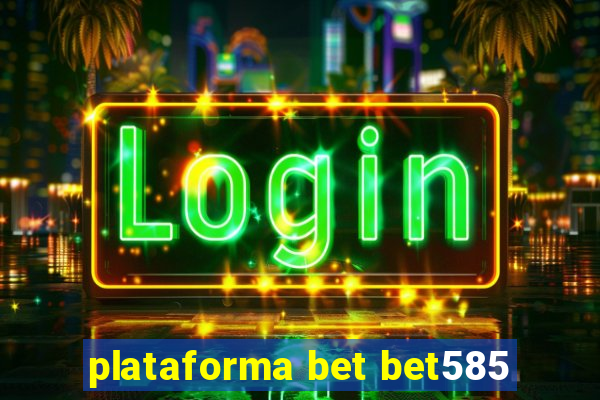 plataforma bet bet585