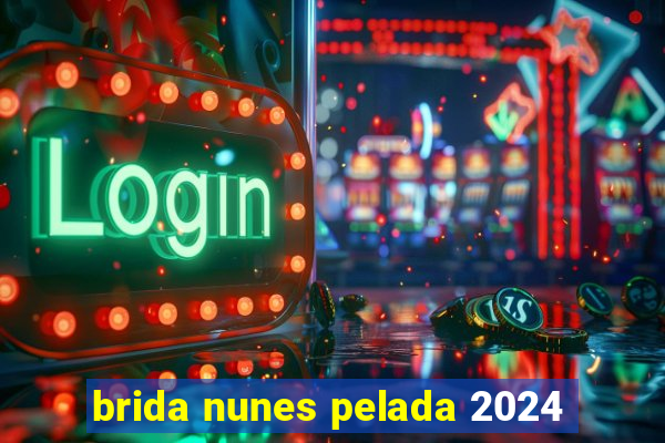 brida nunes pelada 2024