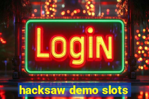 hacksaw demo slots