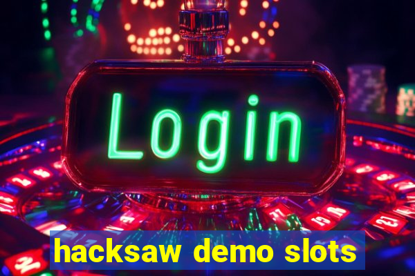 hacksaw demo slots