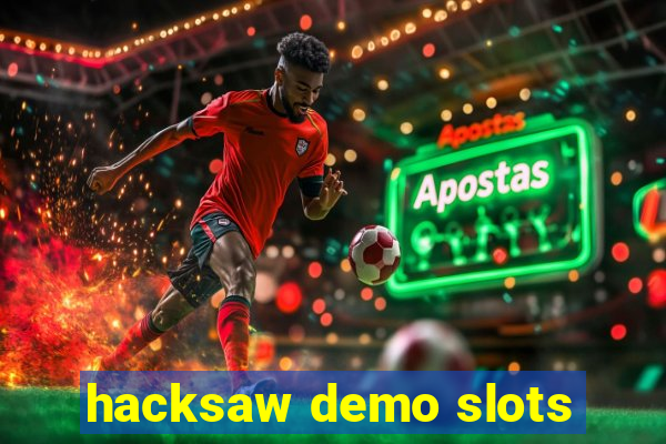 hacksaw demo slots