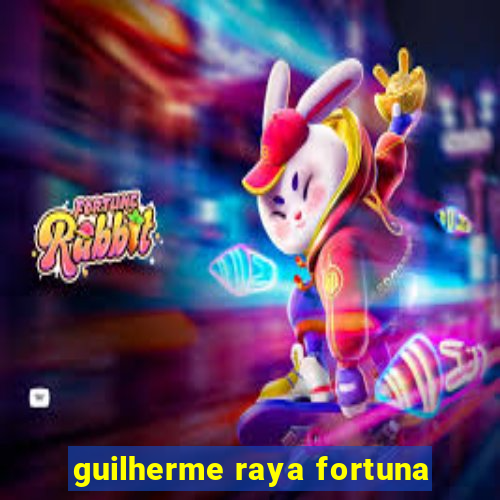 guilherme raya fortuna