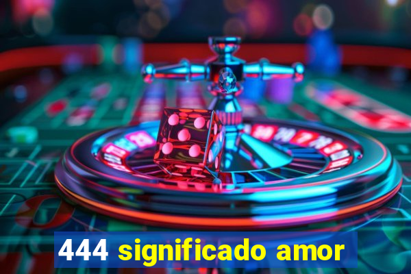 444 significado amor