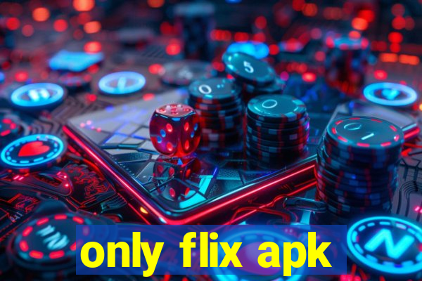 only flix apk