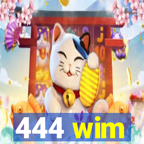 444 wim