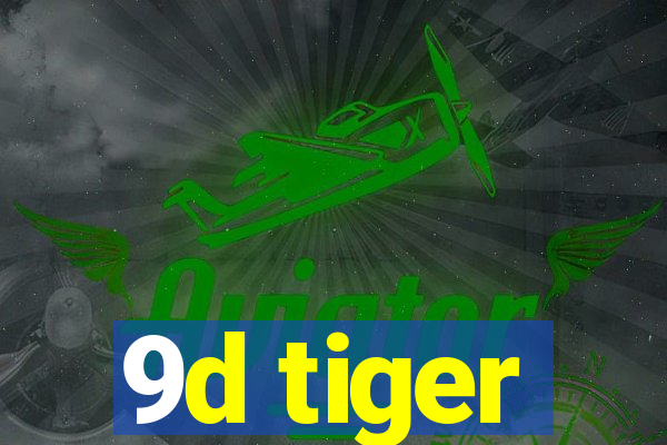 9d tiger