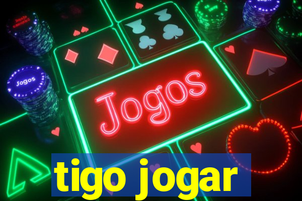 tigo jogar