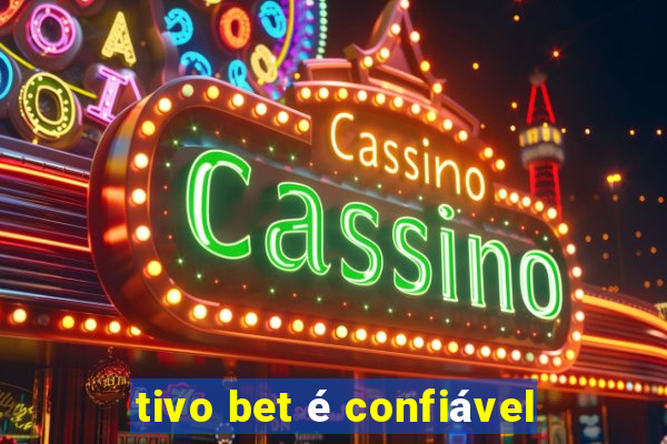 tivo bet é confiável