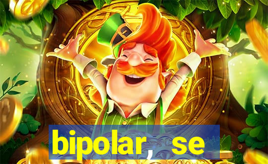 bipolar, se arrepende do que faz