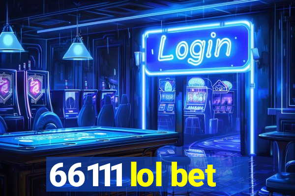 66111 lol bet