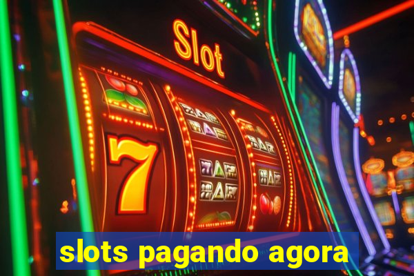 slots pagando agora