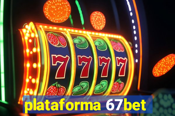 plataforma 67bet