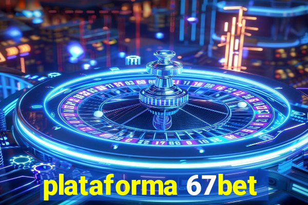 plataforma 67bet