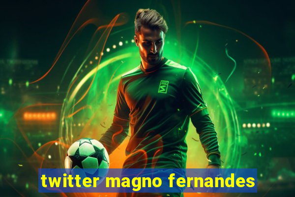 twitter magno fernandes