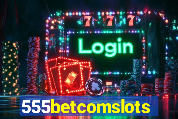 555betcomslots