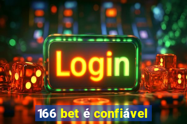 166 bet é confiável