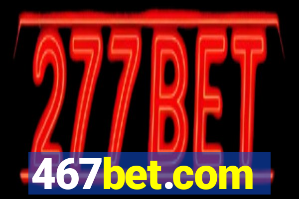 467bet.com