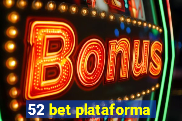 52 bet plataforma