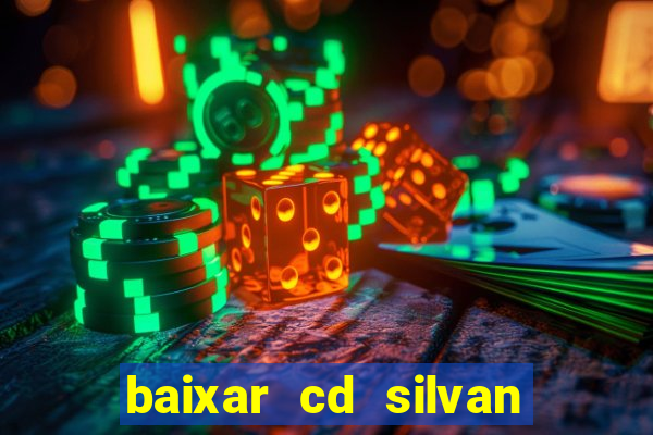 baixar cd silvan santos 茅 hoje