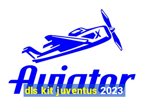 dls kit juventus 2023