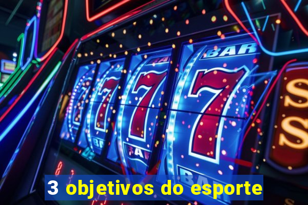 3 objetivos do esporte