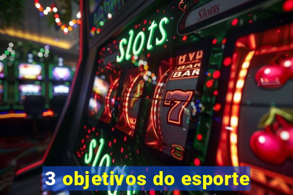 3 objetivos do esporte