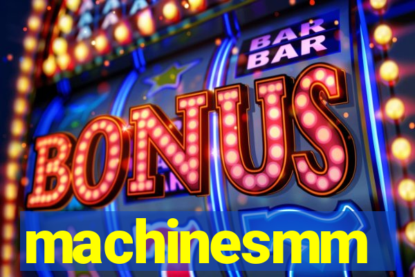 machinesmm