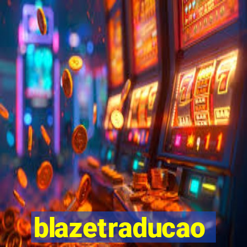 blazetraducao