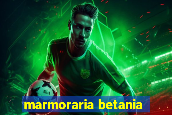 marmoraria betania