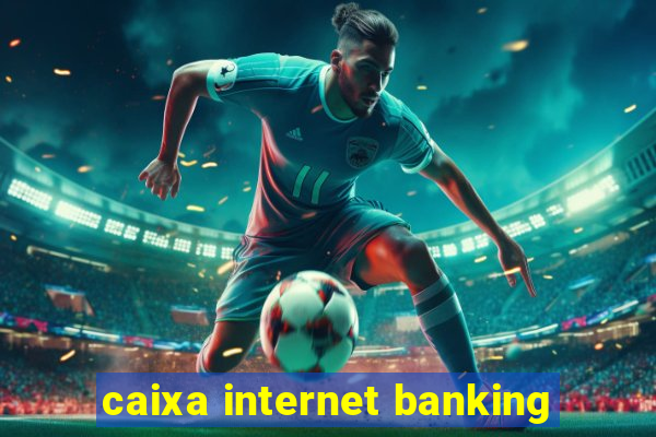 caixa internet banking