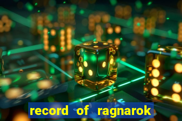 record of ragnarok 3 temporada onde assistir